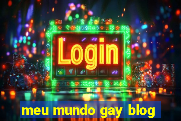 meu mundo gay blog